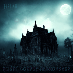 Phantom's Blight Corpse Necromancy, true Black Metal fury.